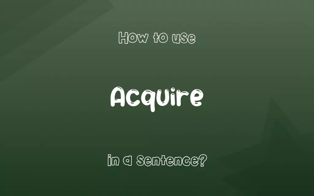 Acquire in a sentence