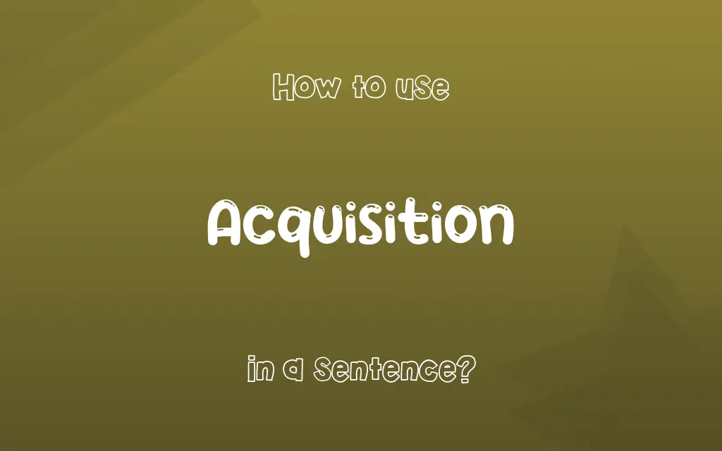 Acquisition in a sentence