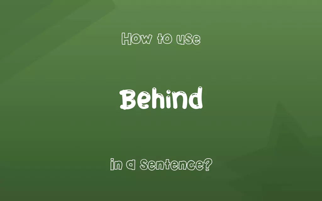 Behind in a sentence