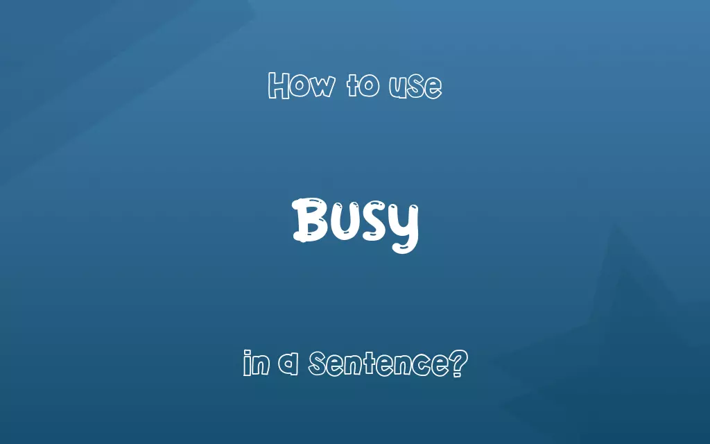 Busy in a sentence