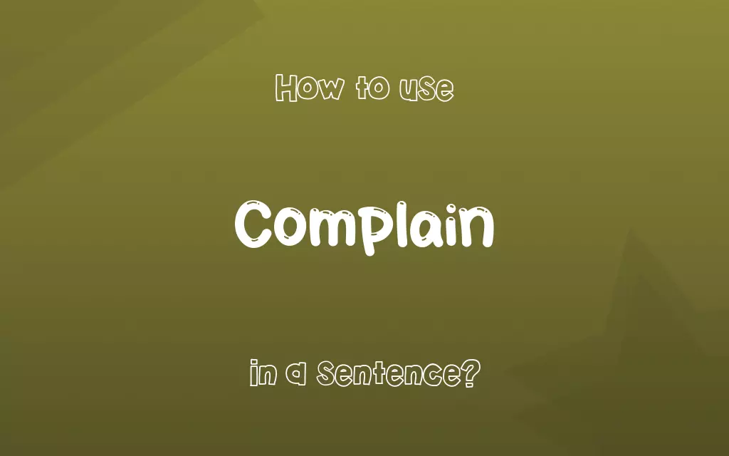 Complain in a sentence