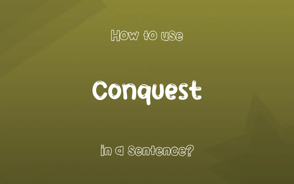 Conquest in a sentence