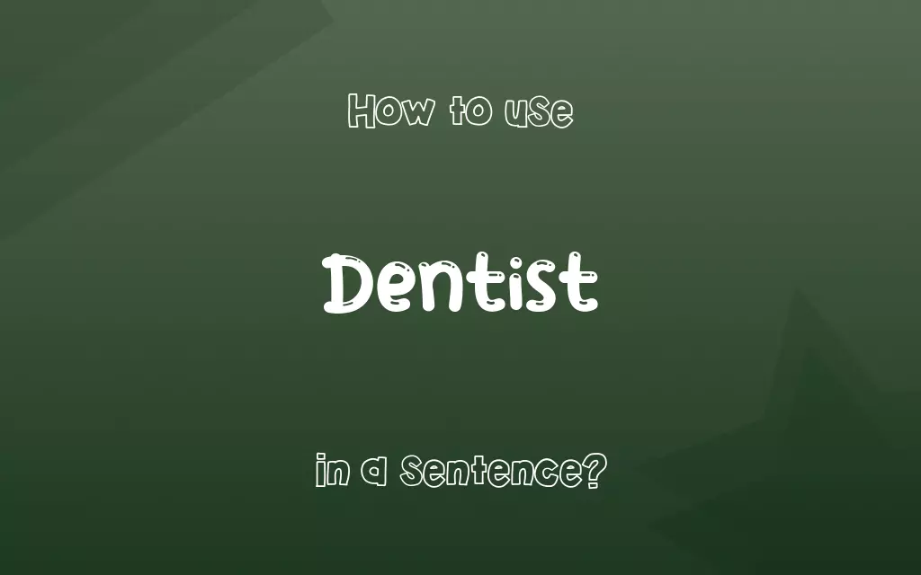 Dentist in a sentence