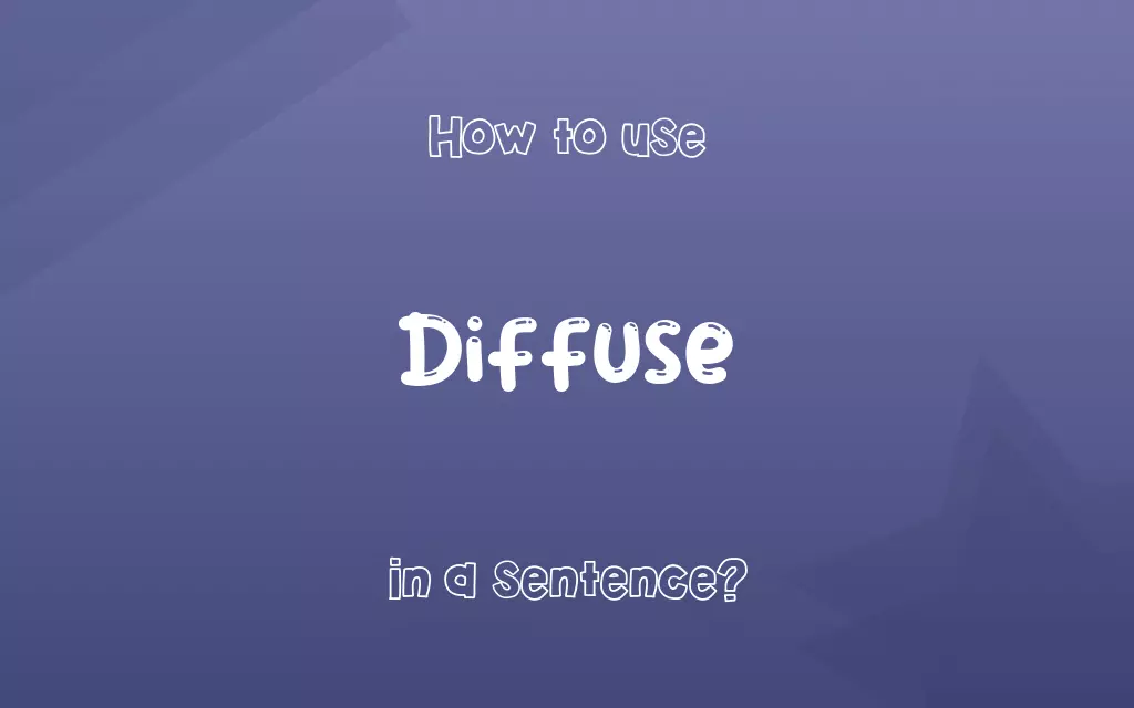 Diffuse in a sentence