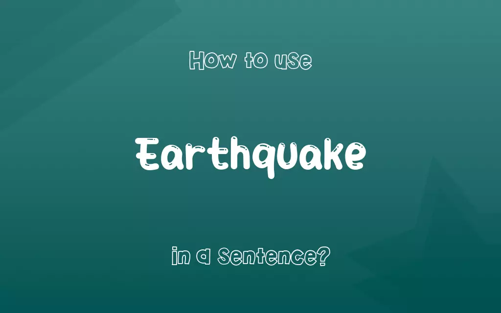 Earthquake in a sentence