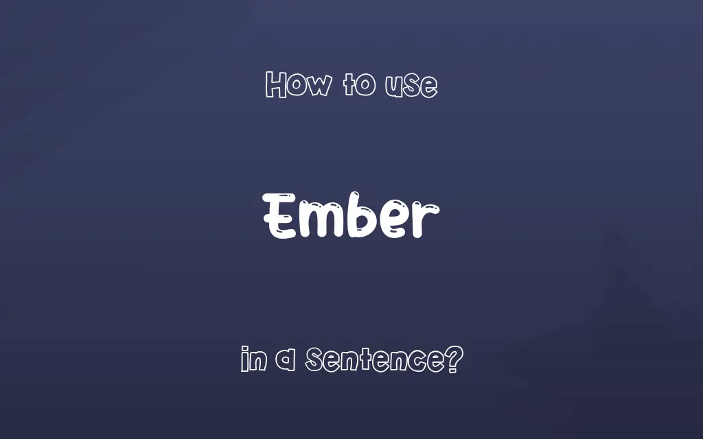 Ember in a sentence