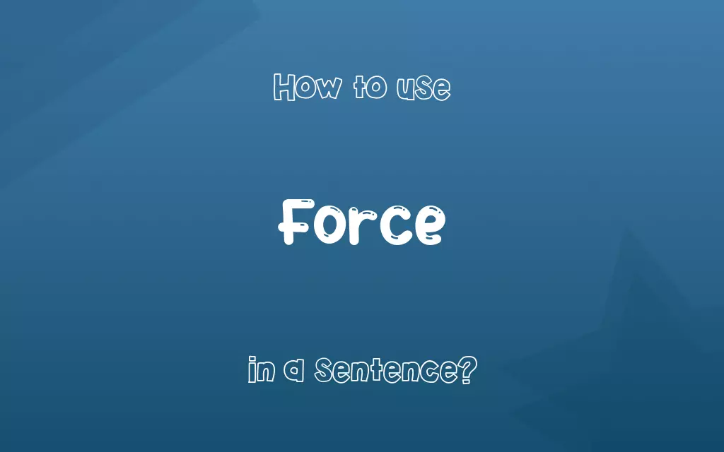 Force in a sentence