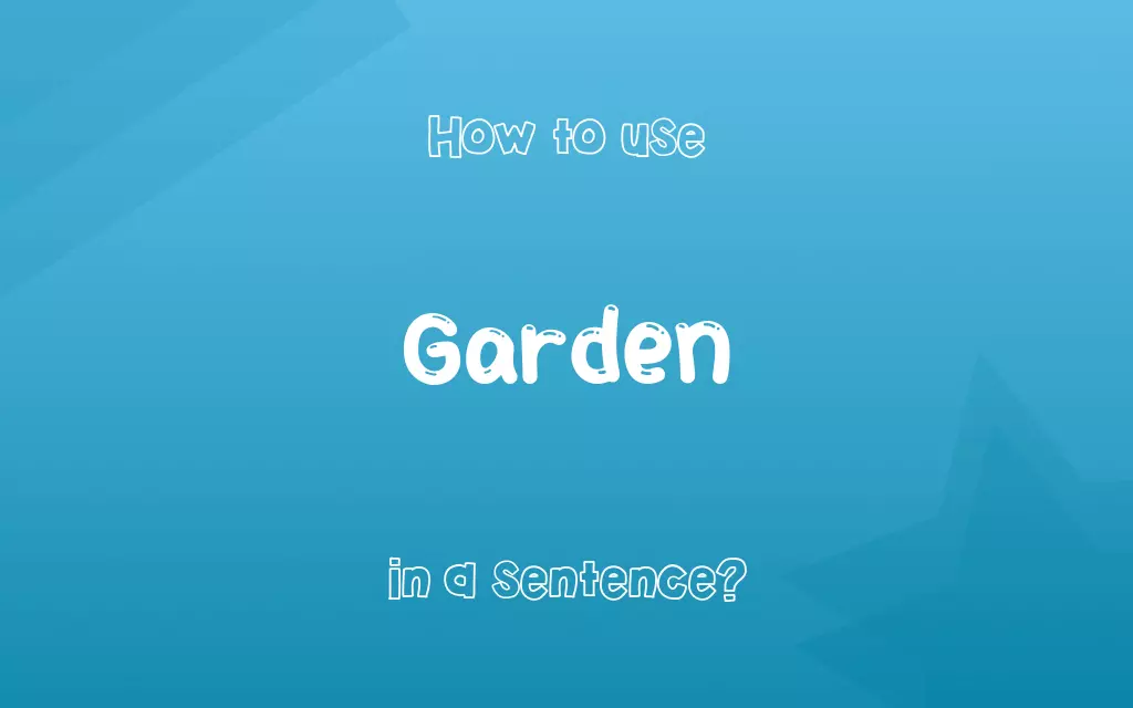 Garden in a sentence