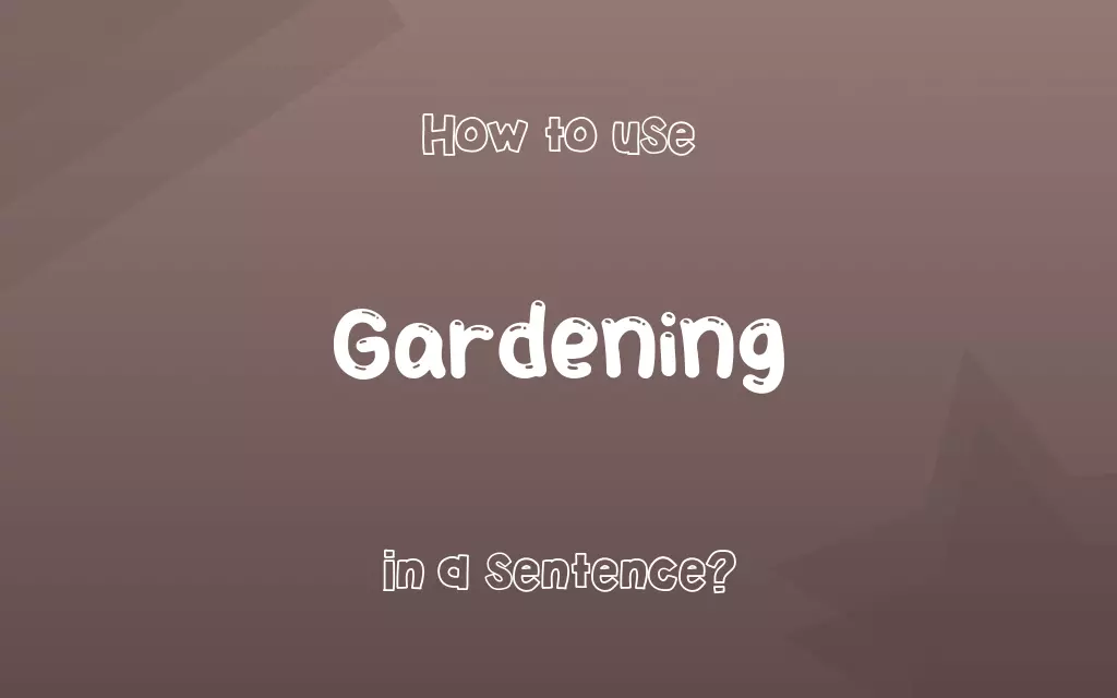 Gardening in a sentence