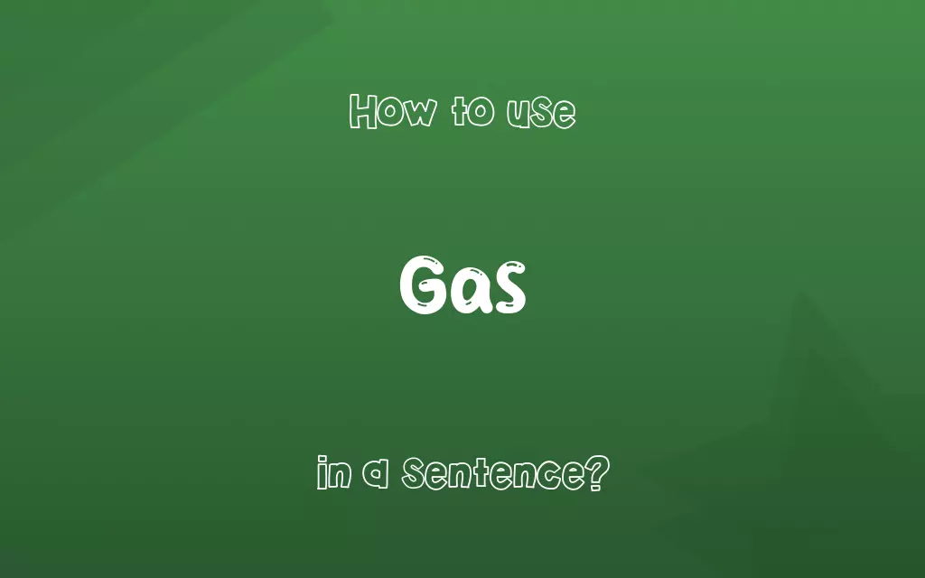 Gas in a sentence