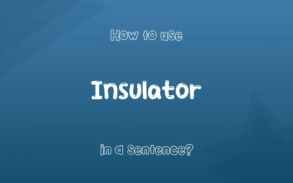 Insulator in a sentence