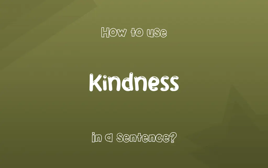 Kindness in a sentence