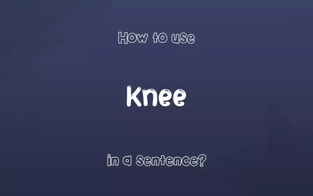 Knee in a sentence