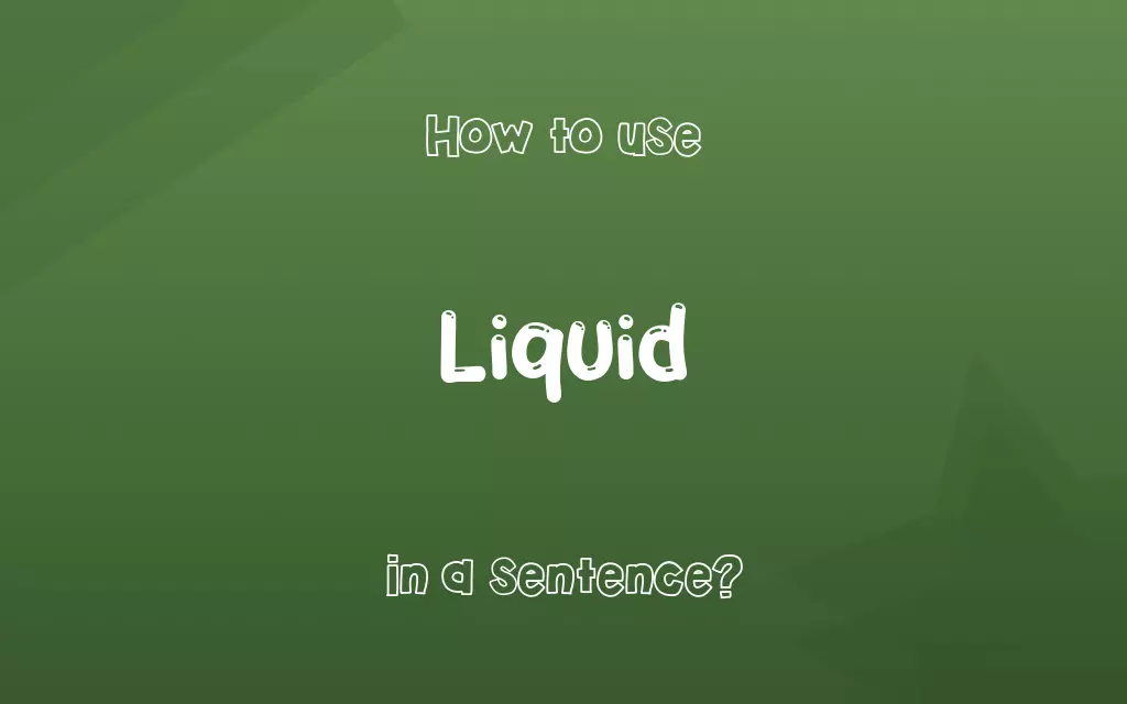 Liquid in a sentence