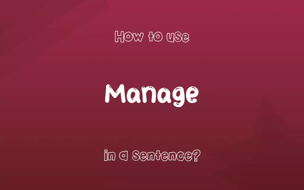 Manage in a sentence