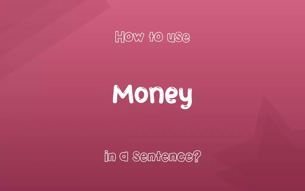 Money in a sentence