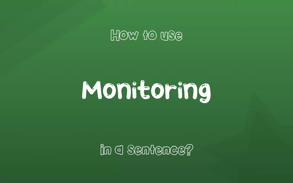 Monitoring in a sentence