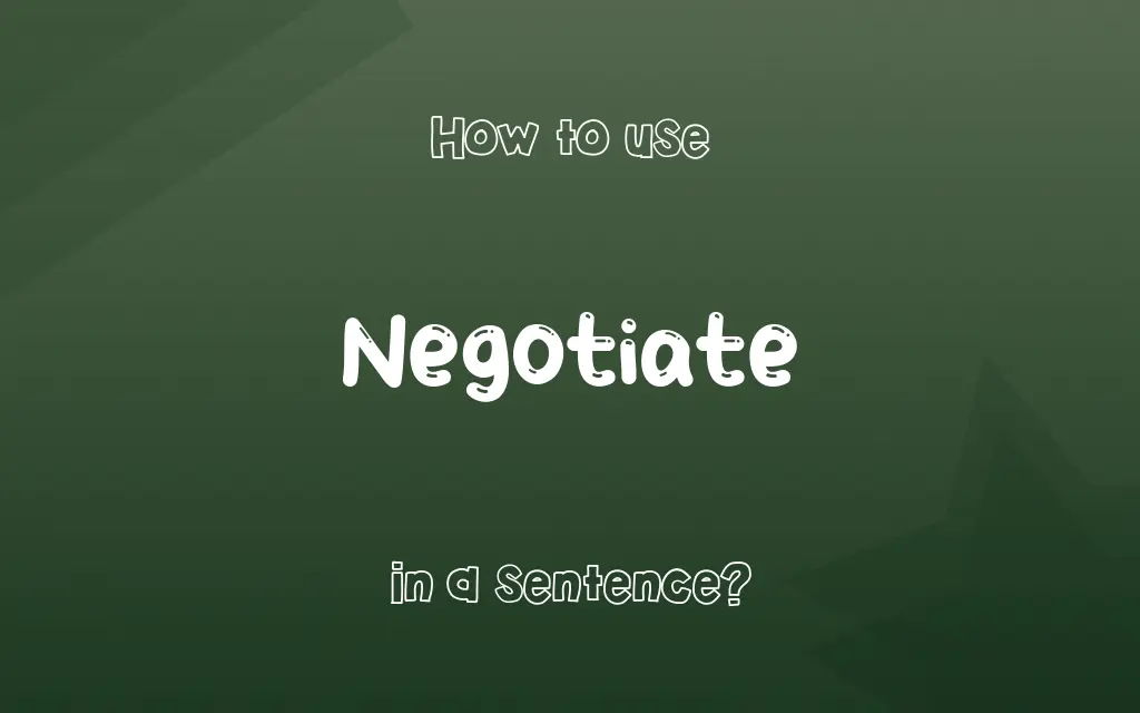 Negotiate in a sentence