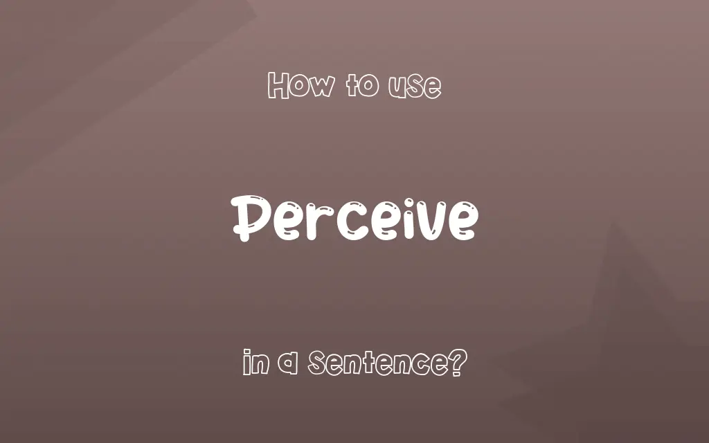 Perceive in a sentence