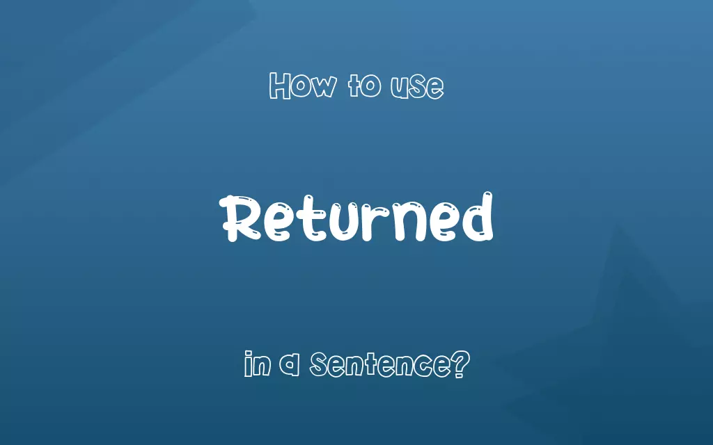 Returned in a sentence