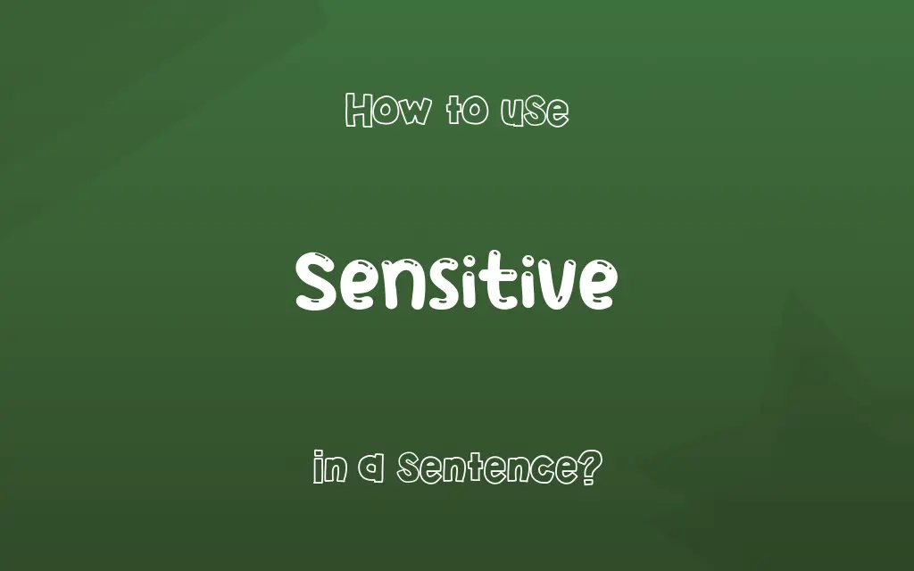 Sensitive in a sentence