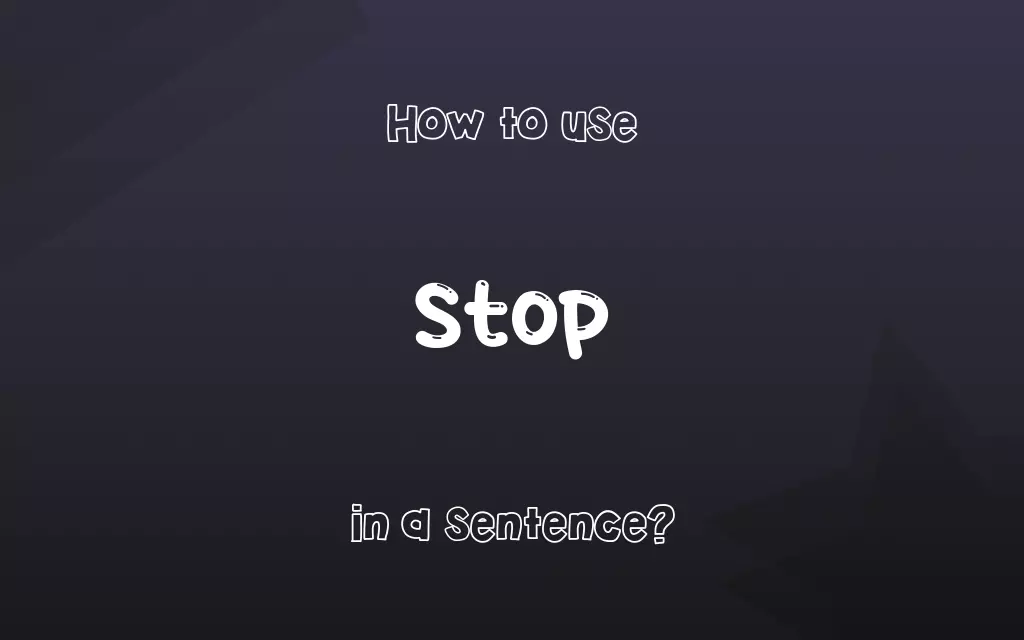 Stop in a sentence