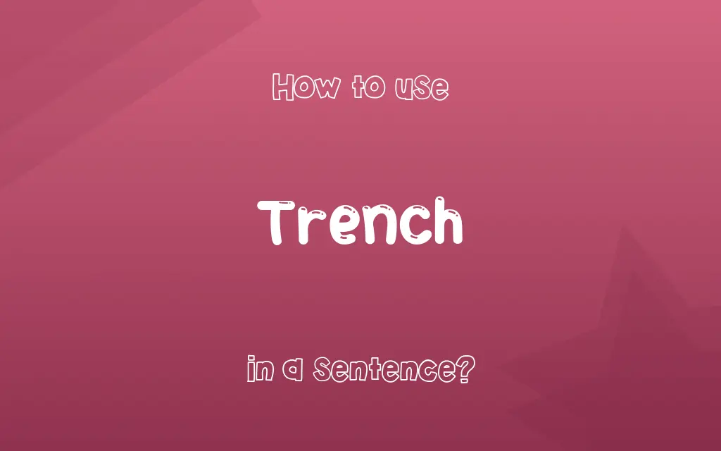 Trench in a sentence