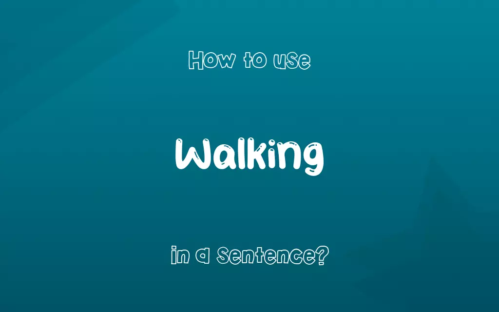 Walking in a sentence