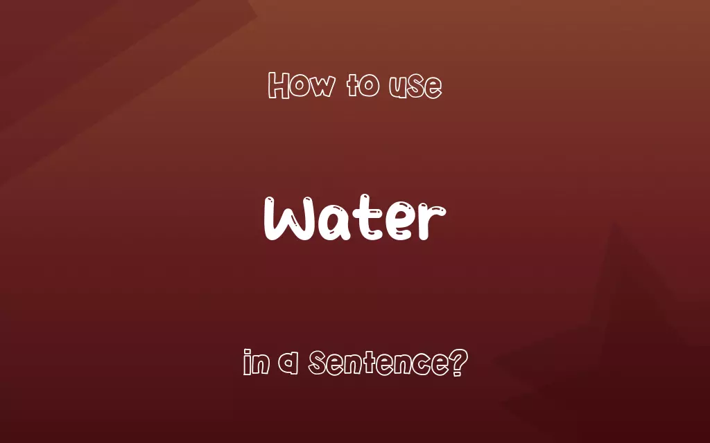 Water in a sentence